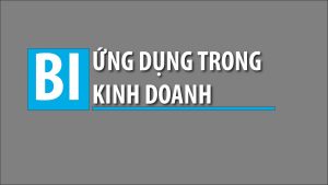 BI ứng dụng trong kinh doanh